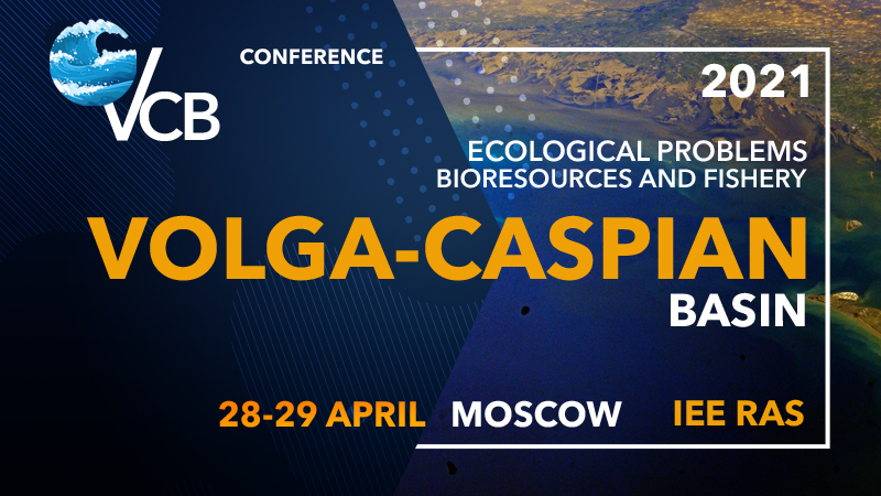 Environmental problems  biological resources and fisheries in  the Volga-Caspian basin  28-29 of April, Moscow, IEE RAS